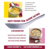 Soft Foods for Easier Eating Cookbook: Easy-To-Follow Recipes for People Who Have Chewing and Swallowing Problems