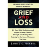Grief and Loss: Hearing God's Voice in Painful Moments: 21 Days Bible Meditations and Prayers to Bring Comfort, Strength and Healing W