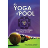 The YOGA of POOL: Secrets to becoming a Champion in Billiards and in Life