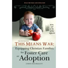 This Means War: Equipping Christian Families for Foster Care or Adoption