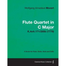 Flute Quartet in C Major - A Score for Flute, Violin, Viola and Cello K.Anh.171/285b (1778)