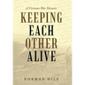 Keeping Each Other Alive: A Vietnam War Memoir