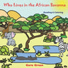 Who Lives in the African Savanna: Animals Reading and Coloring Books Series. Color and Read story. Facts and pictures of elephant, crocodile, hippo, z