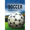 The Complete Strength Training Workout Program for Soccer: Develop power, speed, flexibility, and resistance through strength training and proper nutr