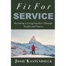 Fit For Service: Becoming a Living Sacrifice Through Health and Fitness