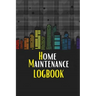 Home Maintenance LogBook: Planner Handyman Notebook To Keep Record of Maintenance for Date, Phone, Sketch Detail, System Appliance, Problem, Preparati