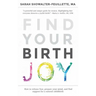 Find Your Birth Joy: How to release fear, prepare your mind, and find support for a natural childbirth