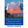 Live Life Abundantly!: Begin Now to Reach Your Lifetime Goals with 25 Goal-Achieving Techniques