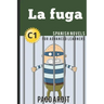 Spanish Novels: La fuga (Spanish Novels for Advanced Learners - C1)