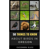 50 Things to Know About Birds in Oregon: Fun Facts About Birds of the Beaver State
