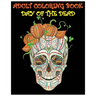 Adult Coloring Book Day Of The Dead: Gothic and Halloween Coloring Book
