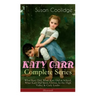 KATY CARR Complete Series: What Katy Did, What Katy Did at School, What Katy Did Next, Clover, In the High Valley & Curly Locks (Illustrated): Ch