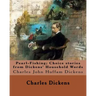 Pearl-Fishing; Choice stories from Dickens' Household Words. By: Charles Dickens: Charles John Huffam Dickens ( 7 February 1812 - 9 June 1870) was an