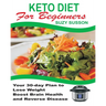 Keto Diet for Beginners: Your 30-Day Plan to Lose Weight, Boost Brain Health and Reverse Disease