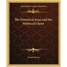 The Historical Jesus and the Mythical Christ