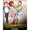 Stephen Curry: The Children's Book. Fun Illustrations. Inspirational and Motivational Life Story of Stephen Curry - One of The Best B