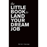 The Little Book to Land Your Dream Job