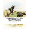 American Cattle: Their History, Breeding and Management