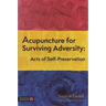 Acupuncture for Surviving Adversity: Acts of Self-Preservation