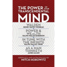 The Power of Your Transcendental Mind (Condensed Classics): Walden, in Tune with the Infinite, Power & Wealth, as a Man Thinketh