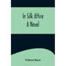 In Silk Attire; A Novel