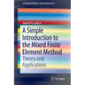 A Simple Introduction to the Mixed Finite Element Method: Theory and Applications