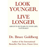 Look Younger, Live Longer: Add 25 to 50 Years to Your Life, Naturally