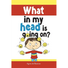 What in my head is going on?: Stages of grief and loss, for children