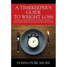 A Timekeeper's Guide To Weight Loss: Living An Intermittent Fasting Lifestyle, Watching When You Eat Not What You Eat