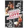 Women Love Wrestling: An anthology on women & wrestling