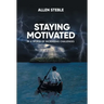 Staying Motivated in a World of Increasing Challenges