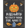 Halloween Activity Book For Adults: A Creepy and Stress Relieving Halloween Adult Activity Book for Coloring Pages, Mazes, Word Search, Sudoku, Tic Ta