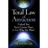 Total Law of Attraction: Unleash Your Secret Creative Power to Get What You Want!