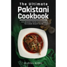 The Ultimate Pakistani Cookbook: 111 Dishes From Pakistan To Cook Right Now