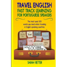 Travel English: Fast Track Learning for Portuguese Speakers: The most used 100 words you need to get around when traveling in Portugue