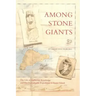 Among Stone Giants: The Life of Katherine Routledge and Her Remarkable Expedition to Easter Island