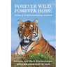 Forever Wild, Forever Home: The Story of The Wild Animal Sanctuary of Colorado