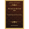 The Navy in the Civil War: The Blockade and the Cruisers