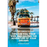 Your First Year on the Road: Tips for You, Your Van, and Having the Adventure of Your Dreams