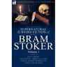 The Collected Supernatural and Weird Fiction of Bram Stoker: 1-Contains the Novel 'Dracula' and Three Short Stories to Chill the Blood