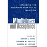 Mindfulness and Acceptance: Expanding the Cognitive-Behavioral Tradition