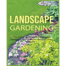 Landscape Gardening: The Complete Guide to Landscape Gardening for a Beautiful Outdoor Living Space