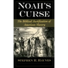 Noah's Curse: The Biblical Justification of American Slavery