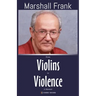 From Violins to Violence