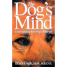 The Dog's Mind: Understanding Your Dog's Behavior