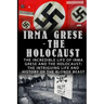 Irma Grese - The Holocaust: The Incredible Life Of Irma Grese And The Holocaust: The Intriguing Life And History Of The Blonde Beast