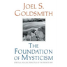 The Foundation of Mysticism: Spiritual Healing Principles of the Infinite Way