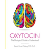 Oxytocin: The Biological Guide To Motherhood
