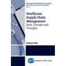 Healthcare Supply Chain Management: Basic Concepts and Principles