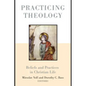 Practicing Theology: Beliefs and Practices in Christian Life